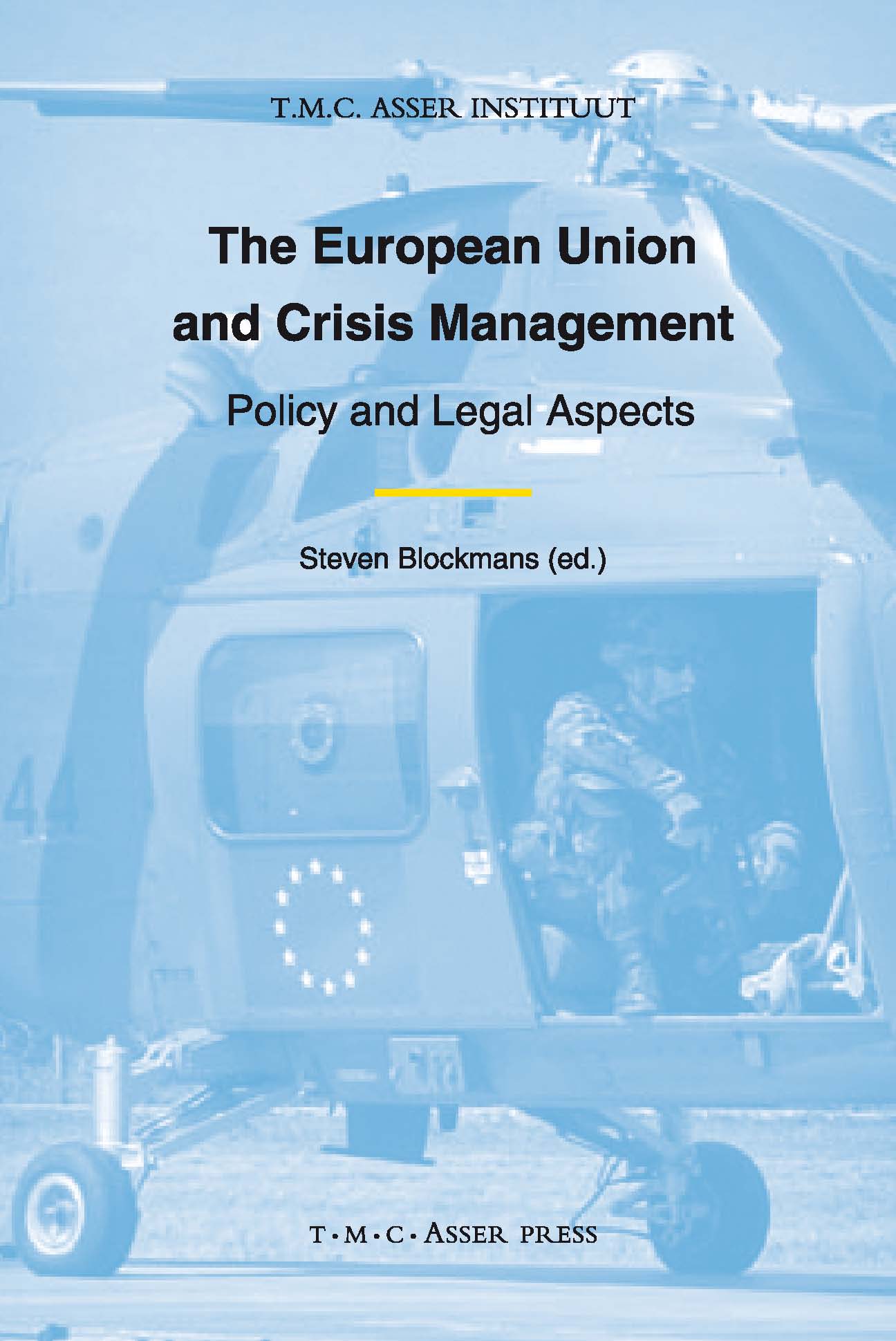 The European Union and Crisis Management - Policy and Legal Aspects